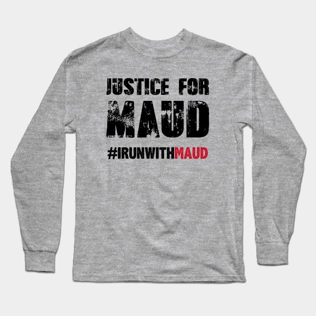 Justice For Maud Hashtag I Run With Maud Long Sleeve T-Shirt by gabrielakaren